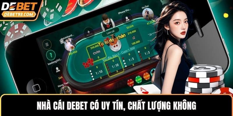 Nhà cái DEBET có uy tín, chất lượng không