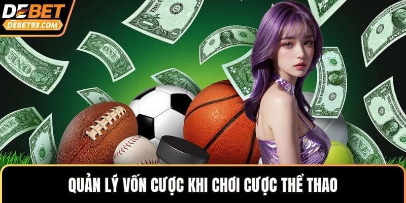 Quản lý vốn cược khi chơi cược thể thao 